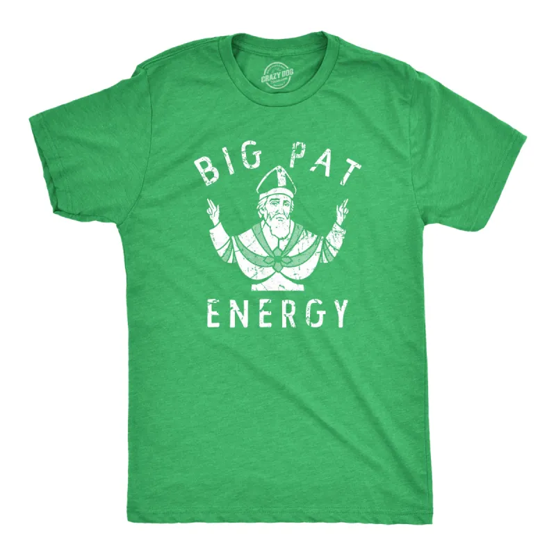Big Pat Energy Men's T Shirt sold by Crazy Dog T-Shirts
