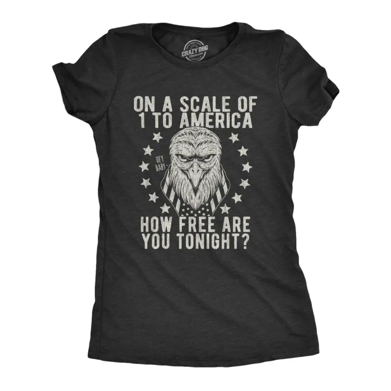 On A Scale Of 1 To America How Free Are You Women's T Shirt sold by Crazy Dog T-Shirts
