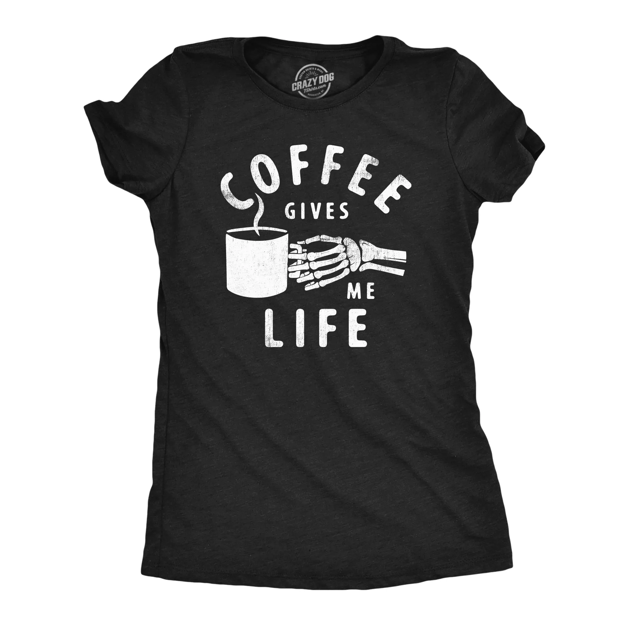 Coffee Gives Me Life Women's T Shirt sold by Crazy Dog T-Shirts