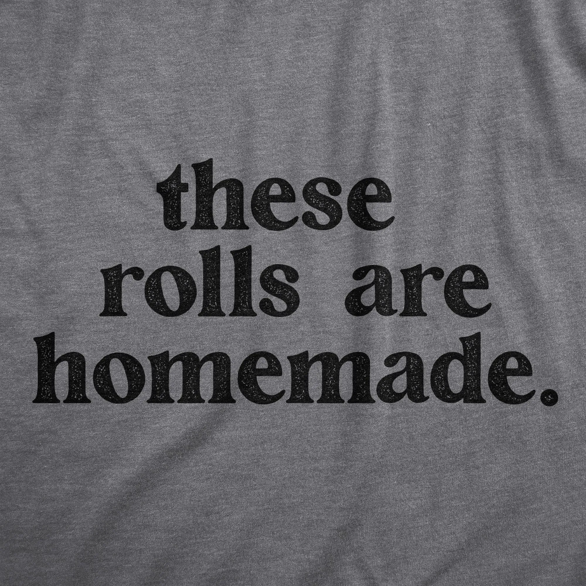 These Rolls Are Homemade Men's T Shirt sold by Crazy Dog T-Shirts product image thumbnail 2