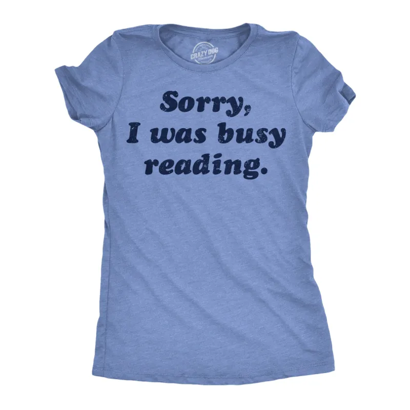 Sorry I Was Busy Reading Women's T Shirt sold by Crazy Dog T-Shirts
