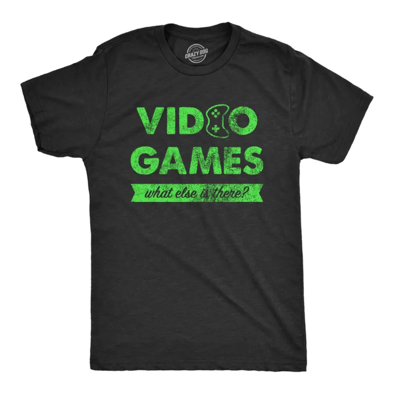Mens Video Games What Else Is There T Shirt Funny Gaming Controller Joke Tee For Guys sold by Crazy Dog T-Shirts
