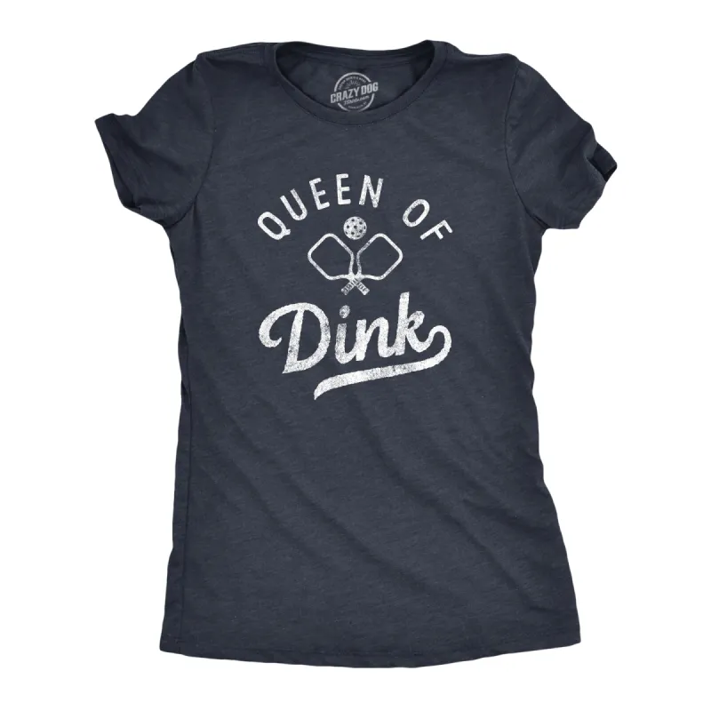 Queen Of Dink Women's T Shirt sold by Crazy Dog T-Shirts