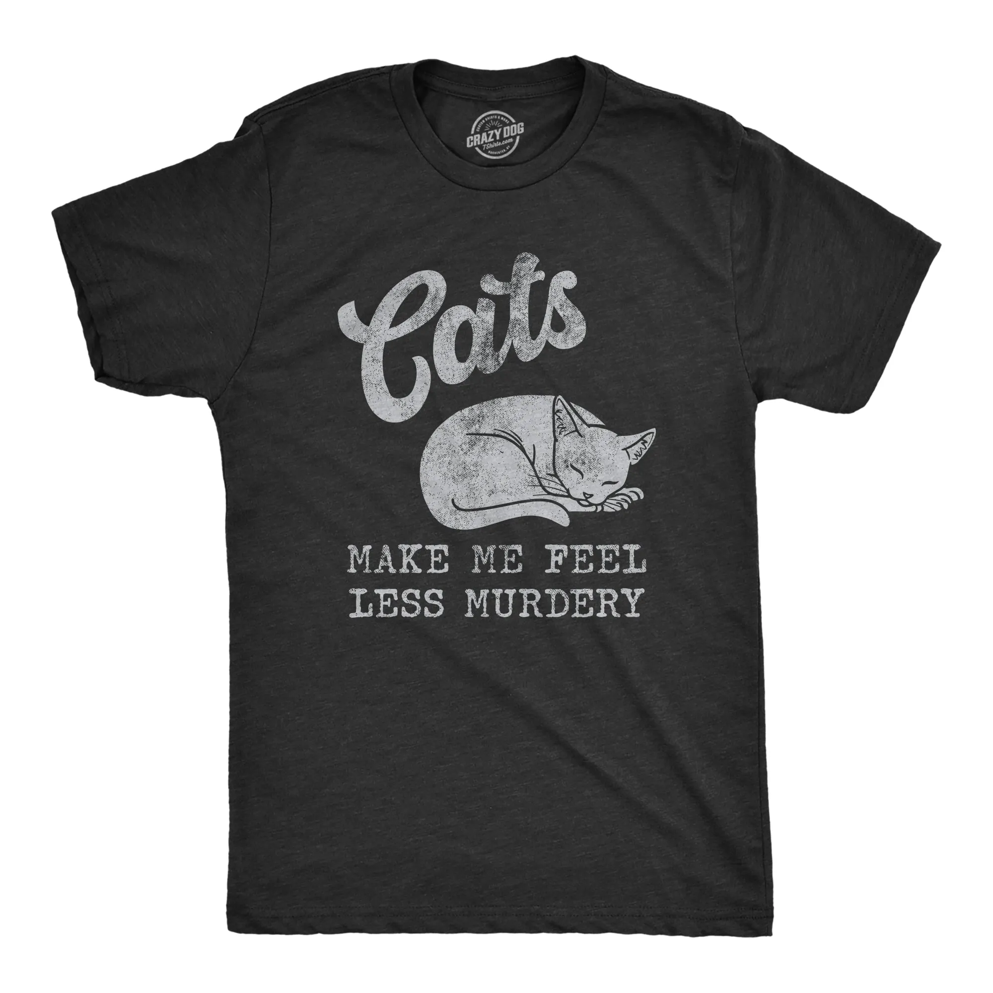 Cats Make Me Feel Less Murdery Men's T Shirt sold by Crazy Dog T-Shirts