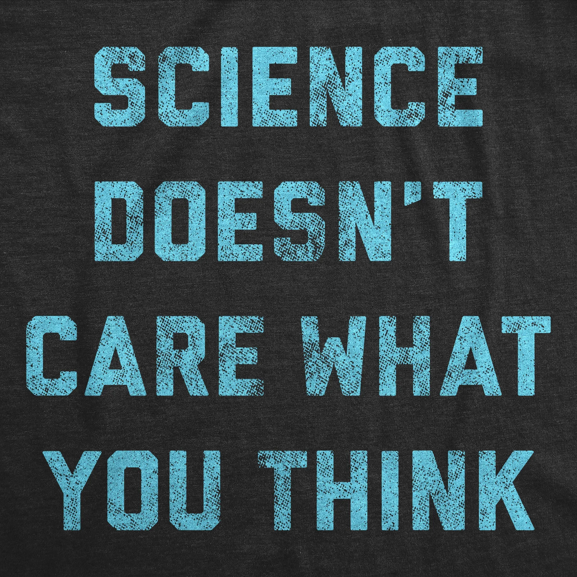 Science Doesn't Care What You Think Men's T Shirt sold by Crazy Dog T-Shirts product image thumbnail 2
