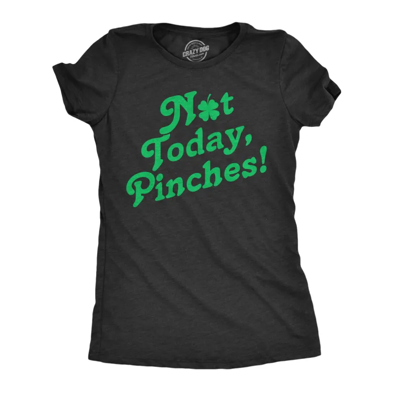 Not Today Pinches Women's T Shirt sold by Crazy Dog T-Shirts