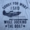 Sorry For What I Said While Docking The Boat Men's T Shirt sold by Crazy Dog T-Shirts