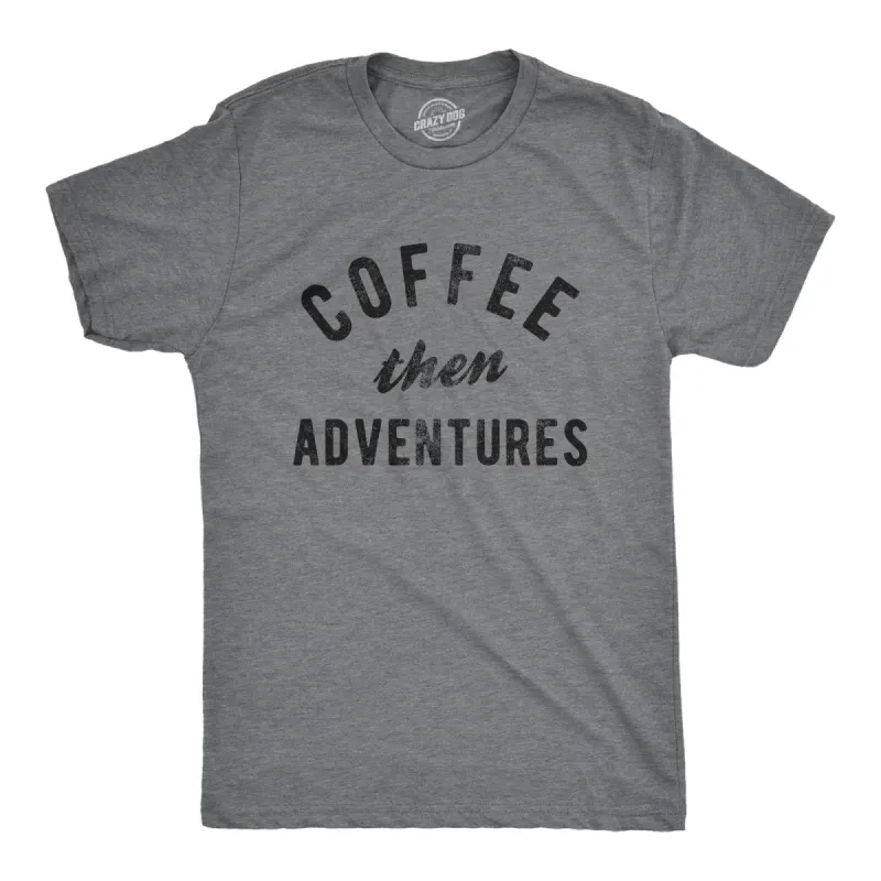 Coffee Then Adventures Men's T Shirt sold by Crazy Dog T-Shirts