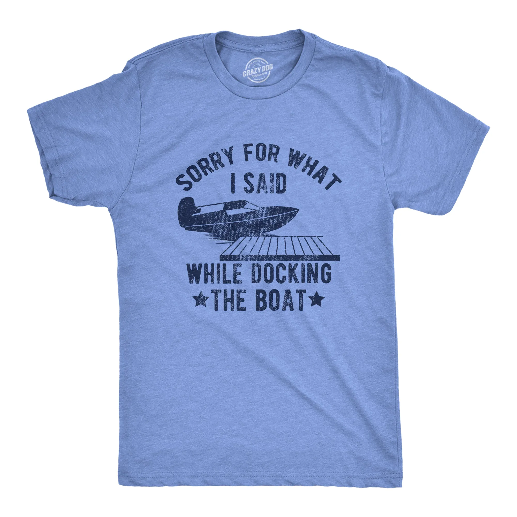 Sorry For What I Said While Docking The Boat Men's T Shirt sold by Crazy Dog T-Shirts