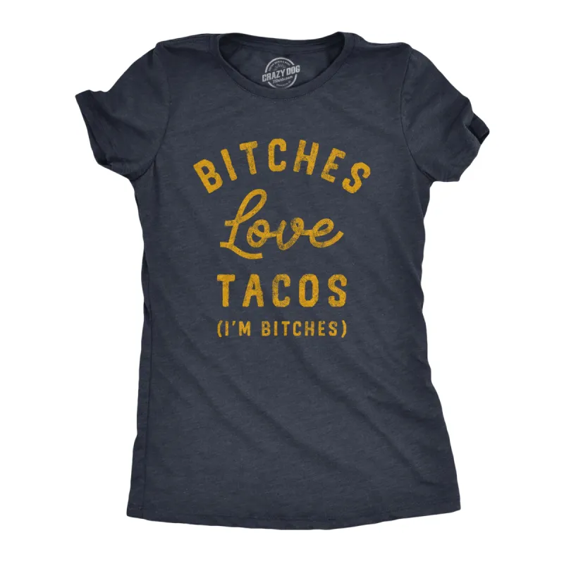 Bitches Love Tacos Women's T Shirt sold by Crazy Dog T-Shirts