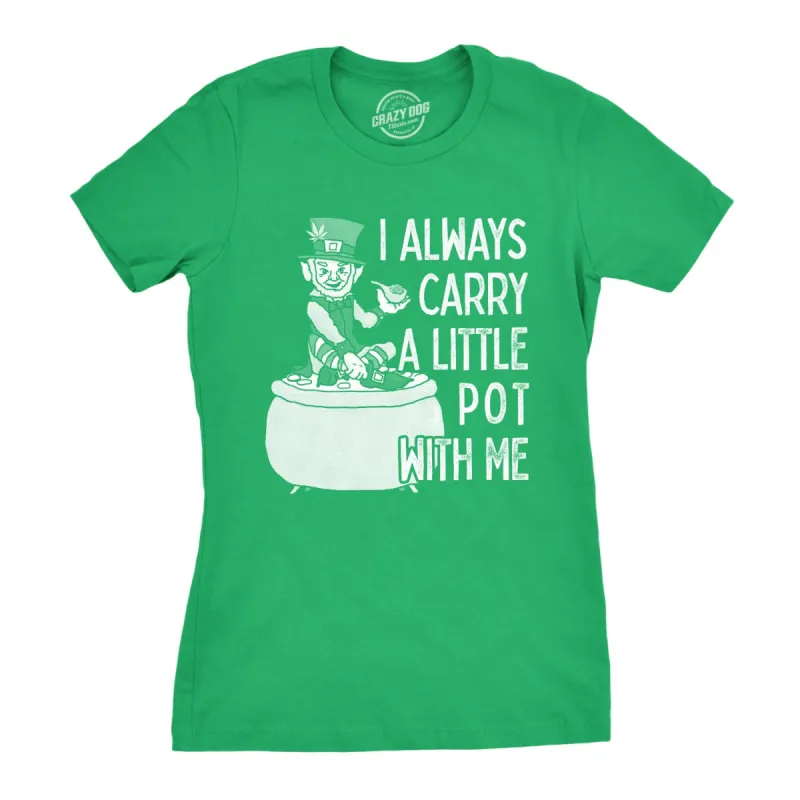 I Always Carry A Little Pot With Me Women's T Shirt sold by Crazy Dog T-Shirts