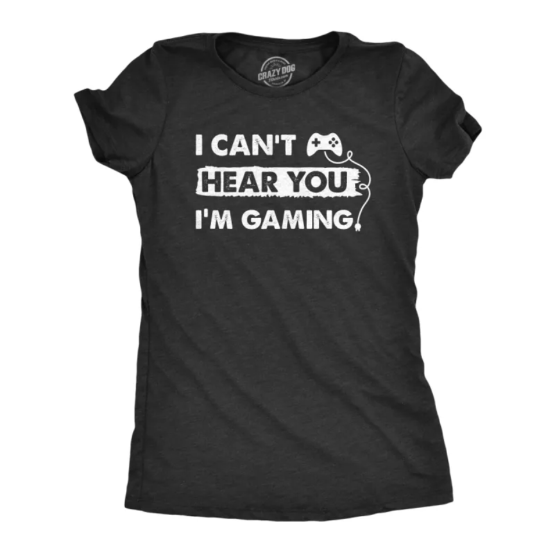 I Cant Hear You Im Gaming Women's T Shirt sold by Crazy Dog T-Shirts