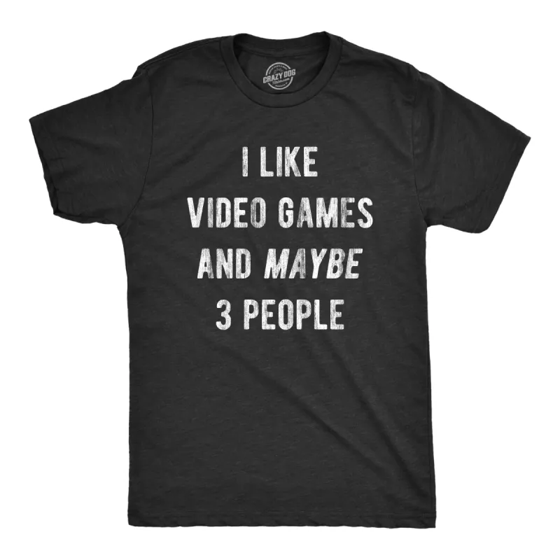 I Like Video Games And Maybe 3 People Men's T Shirt sold by Crazy Dog T-Shirts