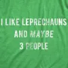 I Like Leprechauns And Maybe 3 People Women's T Shirt sold by Crazy Dog T-Shirts