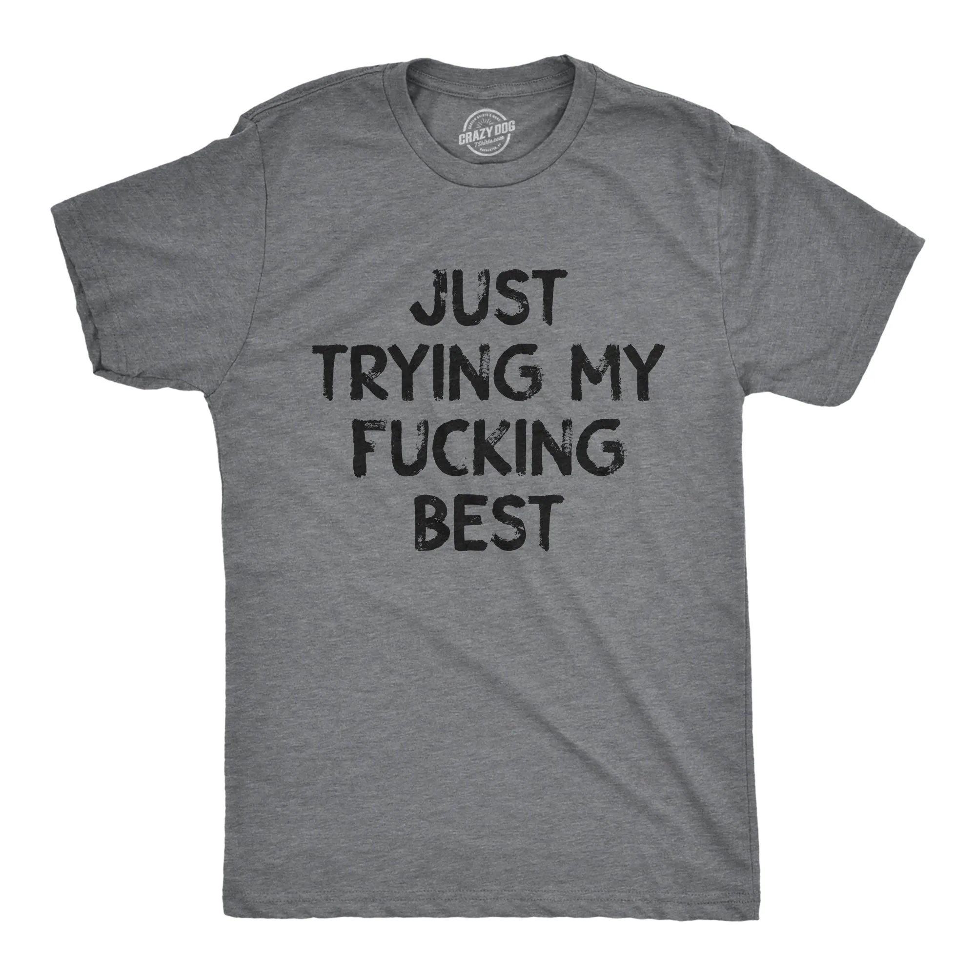 Just Trying My Fucking Best Men's T Shirt sold by Crazy Dog T-Shirts