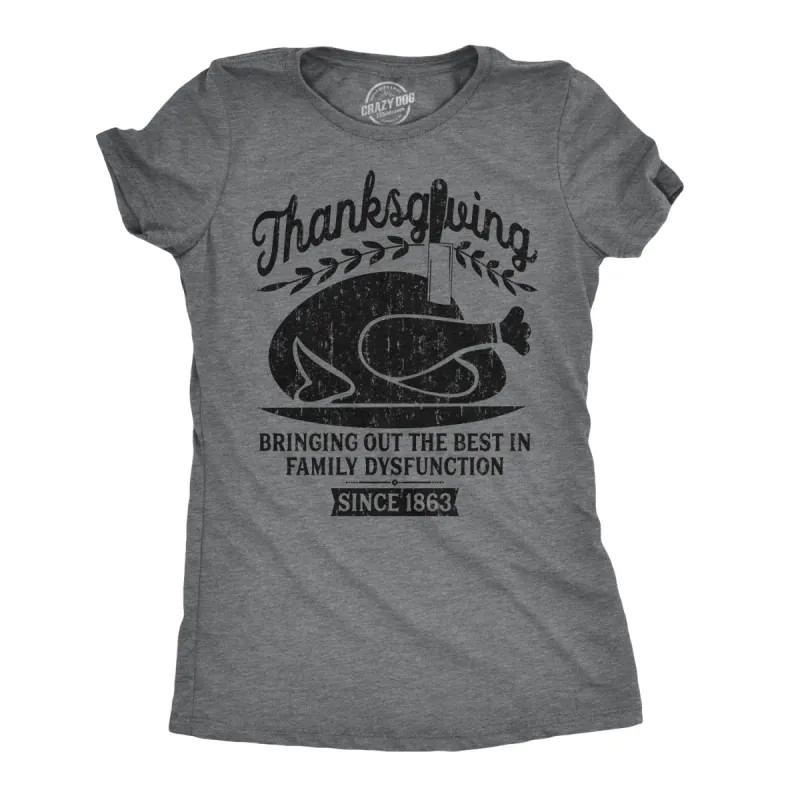 Thanksgiving Bringing Out The Best In Family Dysfunction Women's T Shirt sold by Crazy Dog T-Shirts