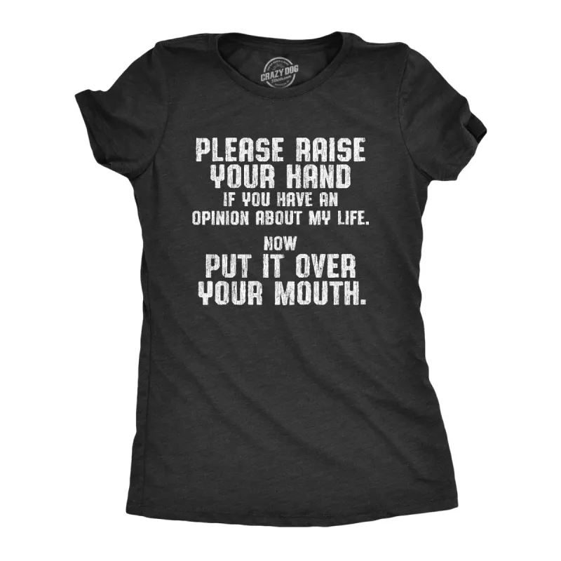 Raise Your Hand If You Have An Opinion About My Life Women's T Shirt sold by Crazy Dog T-Shirts