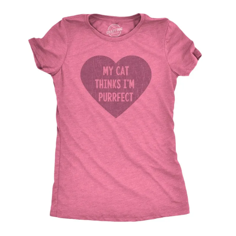 My Cat Thinks I'm Purrfect Women's T Shirt sold by Crazy Dog T-Shirts