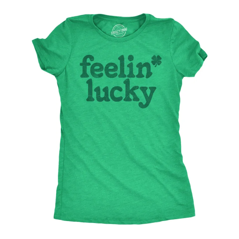 Feelin Lucky Women's T Shirt sold by Crazy Dog T-Shirts
