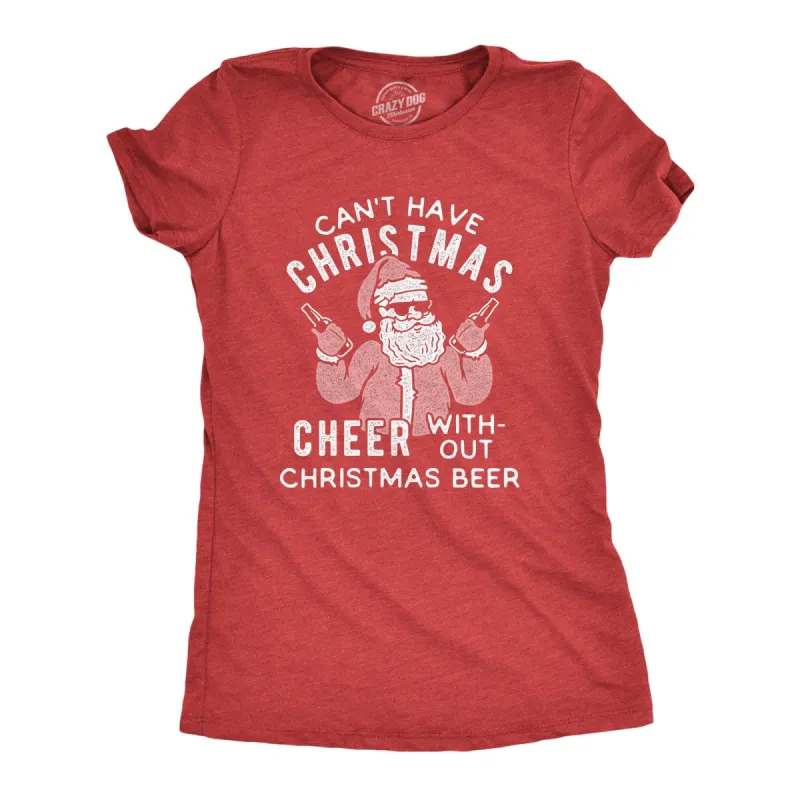 Can't Have Christmas Cheer Without Christmas Beer Women's T Shirt sold by Crazy Dog T-Shirts