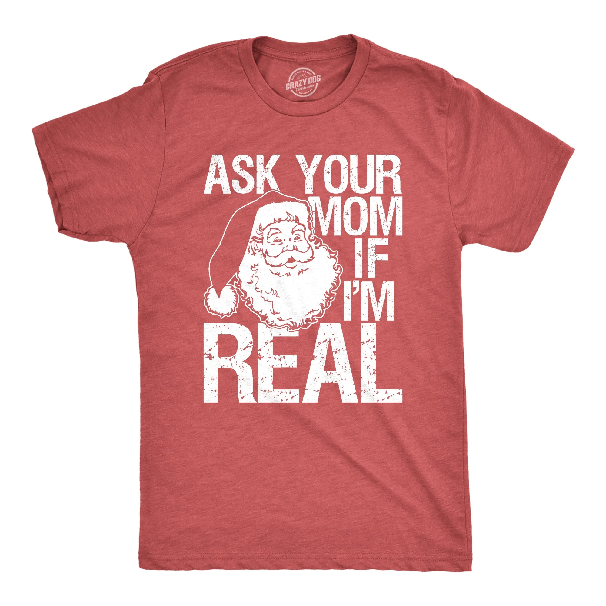 Ask Your Mom If I'm Real Men's T Shirt sold by Crazy Dog T-Shirts