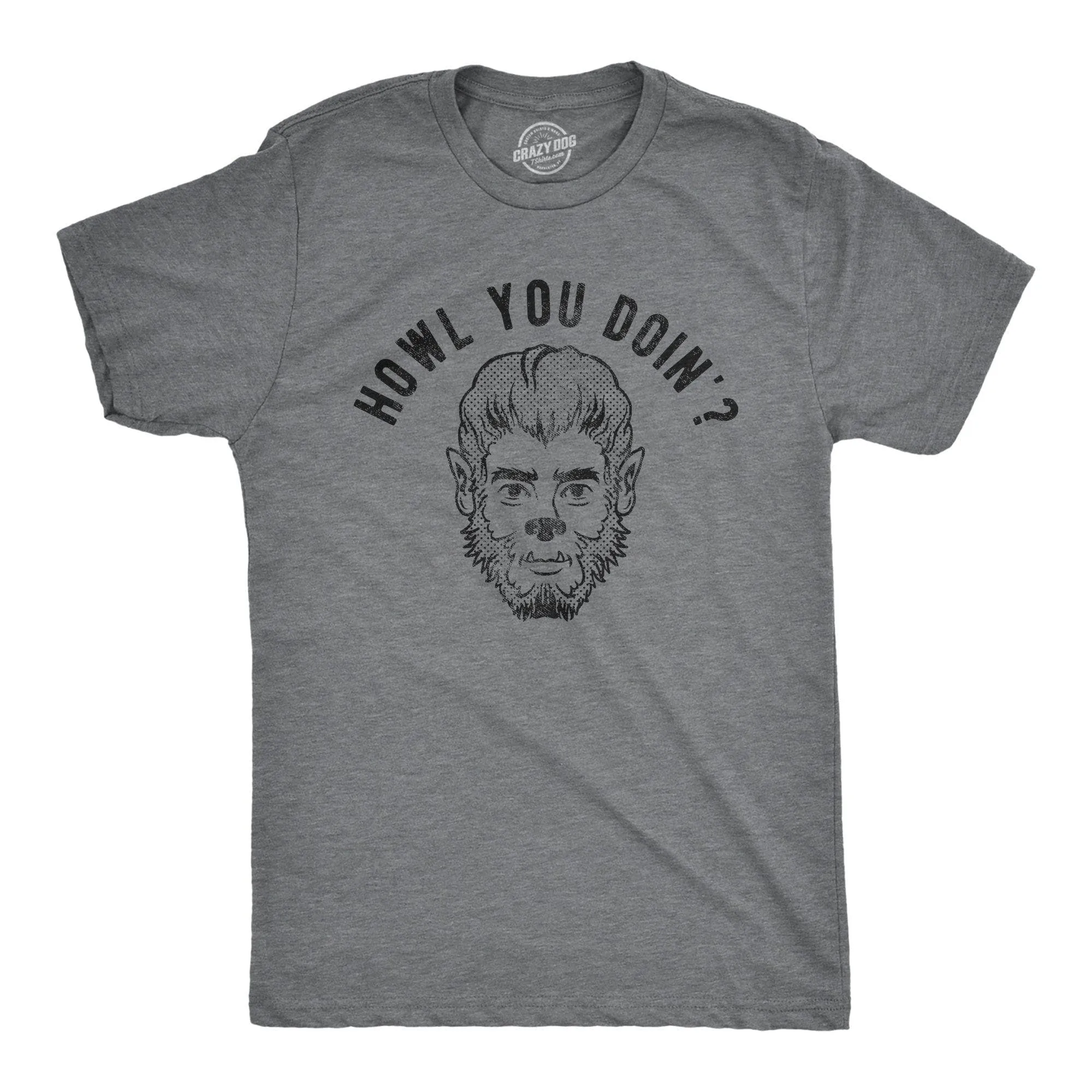 Howl You Doin' Men's T Shirt sold by Crazy Dog T-Shirts