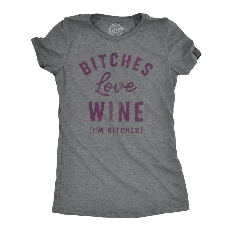 Bitches Love Wine Women's T Shirt sold by Crazy Dog T-Shirts