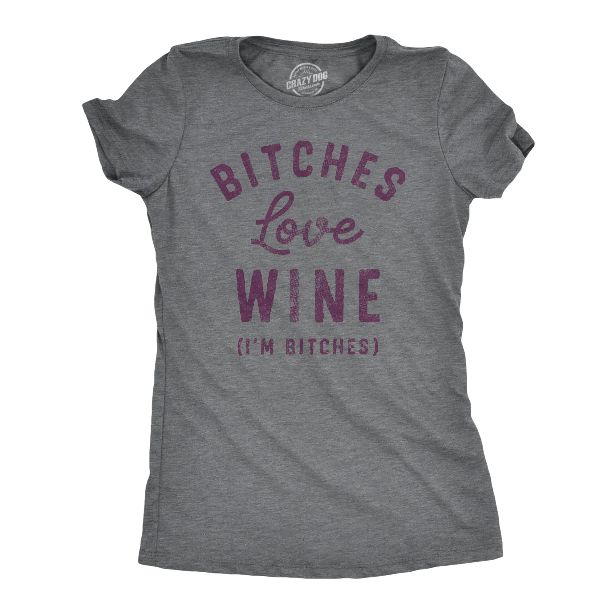 Bitches Love Wine Women's T Shirt sold by Crazy Dog T-Shirts