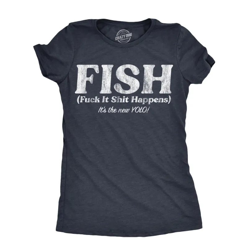 FISH Fuck It Shit Happens Women's T Shirt sold by Crazy Dog T-Shirts