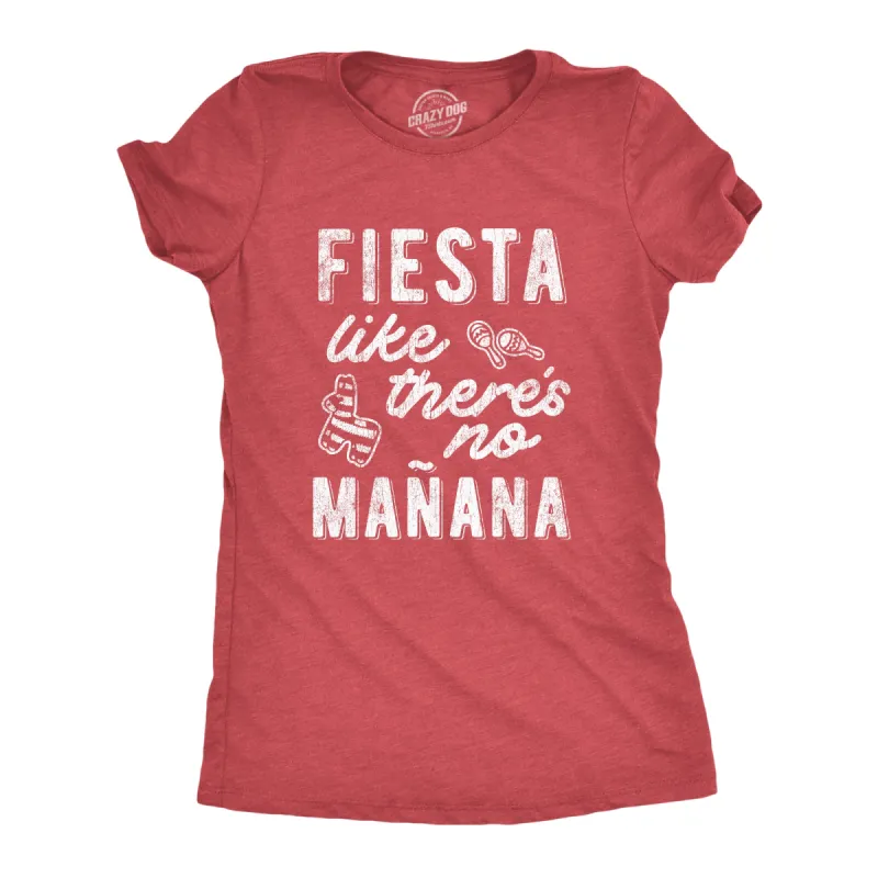 Fiesta Like There's No Manana Women's T Shirt sold by Crazy Dog T-Shirts