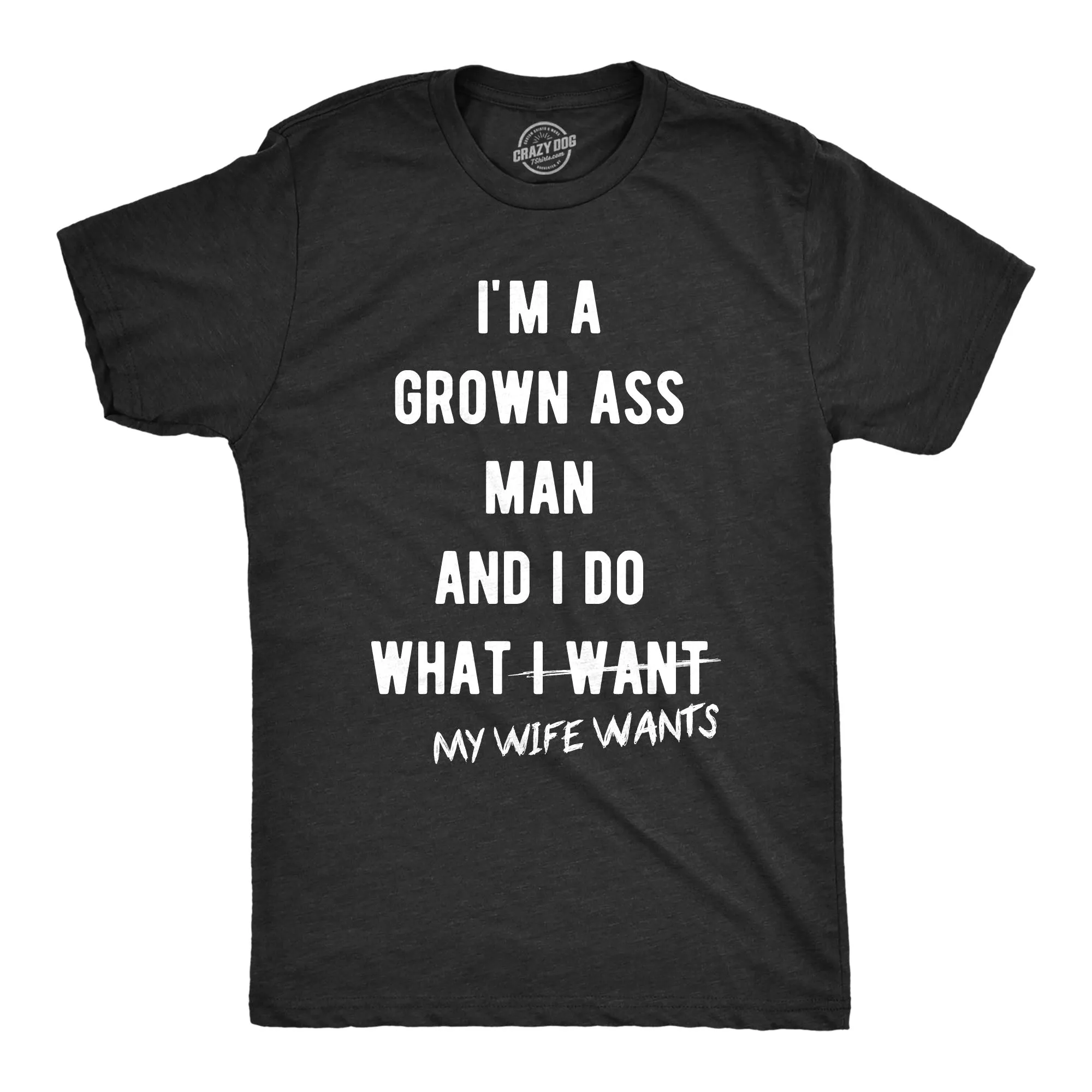 I Do What My Wife Wants Men's T Shirt sold by Crazy Dog T-Shirts