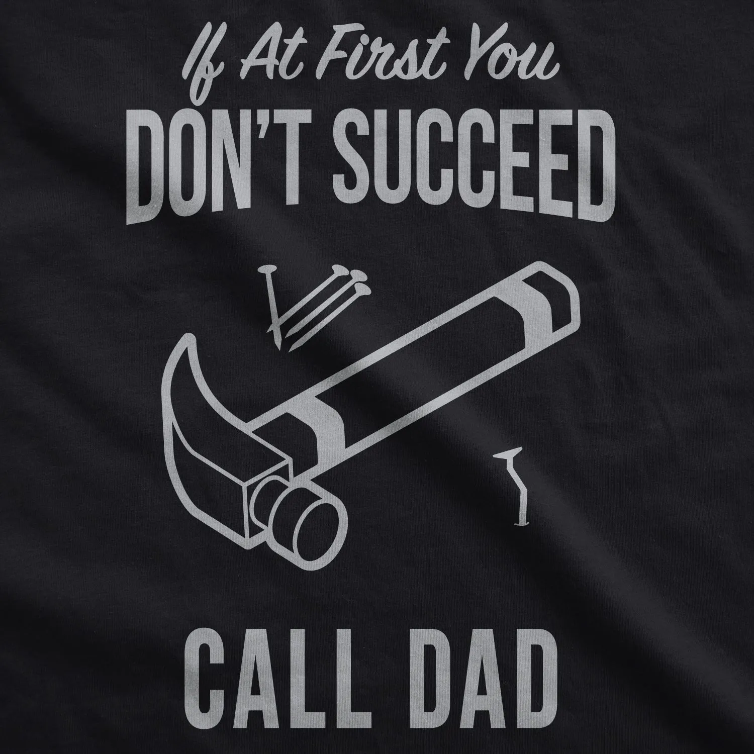 If At First You Don’t Succeed Call Dad Men's T Shirt sold by Crazy Dog T-Shirts product image thumbnail 2
