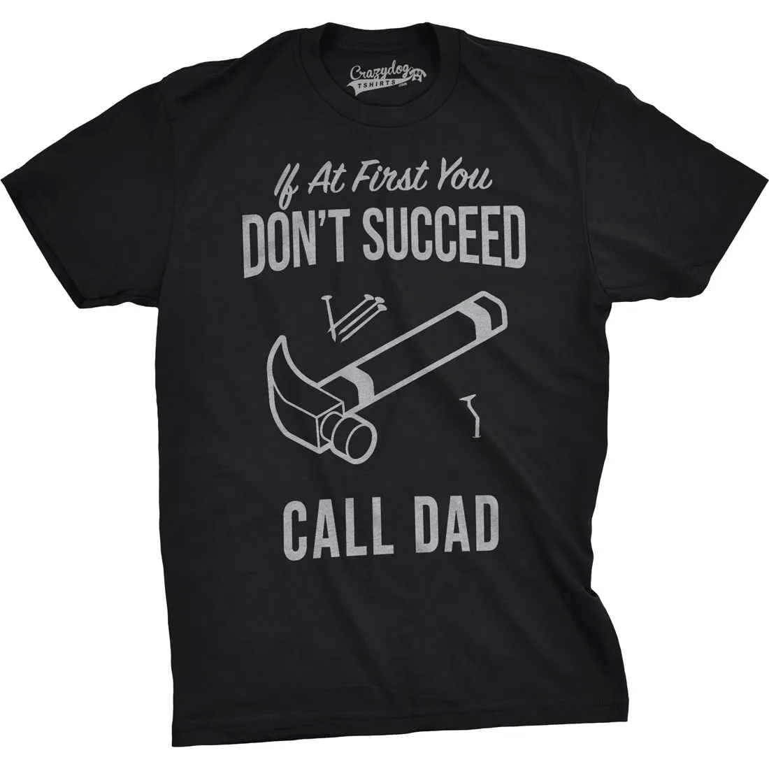 If At First You Don’t Succeed Call Dad Men's T Shirt sold by Crazy Dog T-Shirts product image thumbnail 4