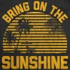 Bring On The Sunshine Women's Tank Top sold by Crazy Dog T-Shirts