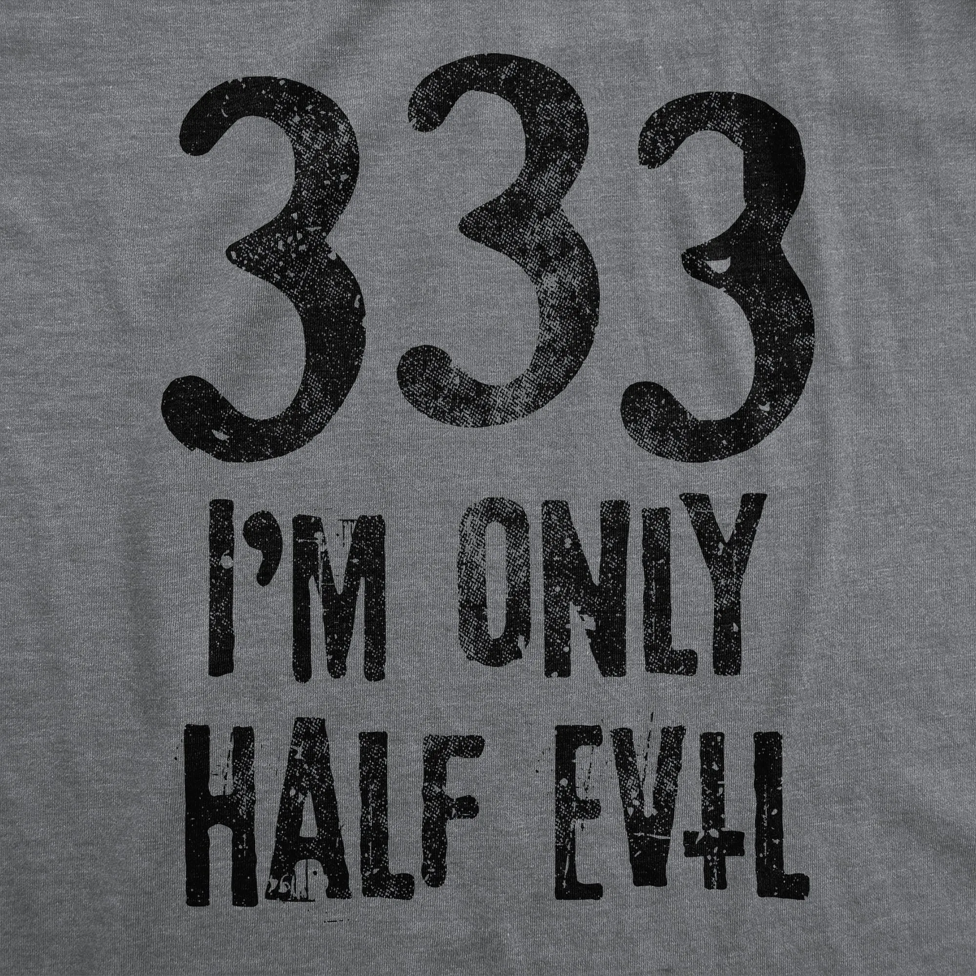 333 I'm Only Half Evil Men's T Shirt sold by Crazy Dog T-Shirts product image thumbnail 2