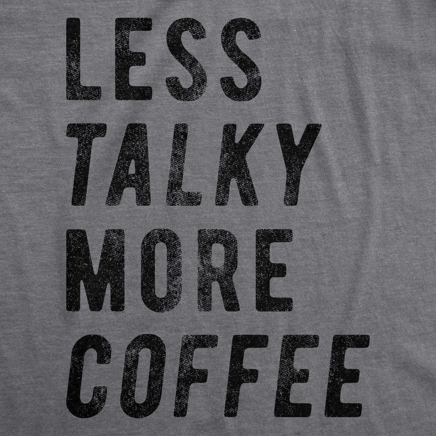 Less Talky More Coffee Men's T Shirt sold by Crazy Dog T-Shirts product image thumbnail 4