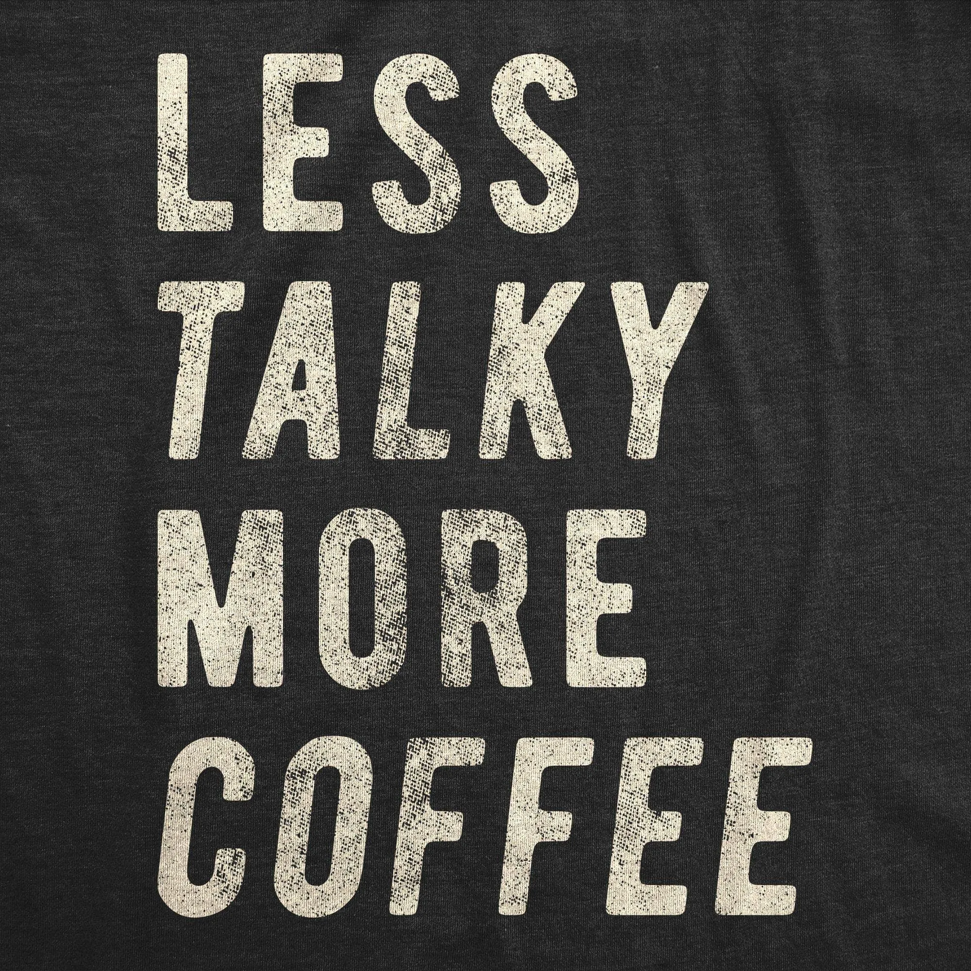 Less Talky More Coffee Men's T Shirt sold by Crazy Dog T-Shirts product image thumbnail 2