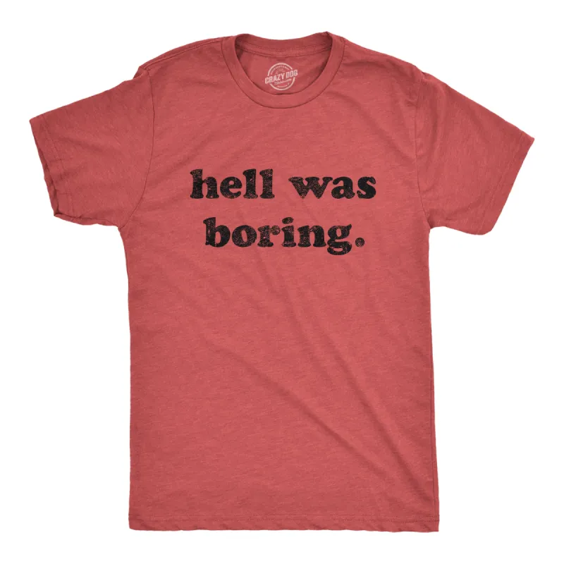 Hell Was Boring Men's T Shirt sold by Crazy Dog T-Shirts