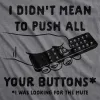 I Didn't Mean To Push All Your Buttons Men's T Shirt sold by Crazy Dog T-Shirts
