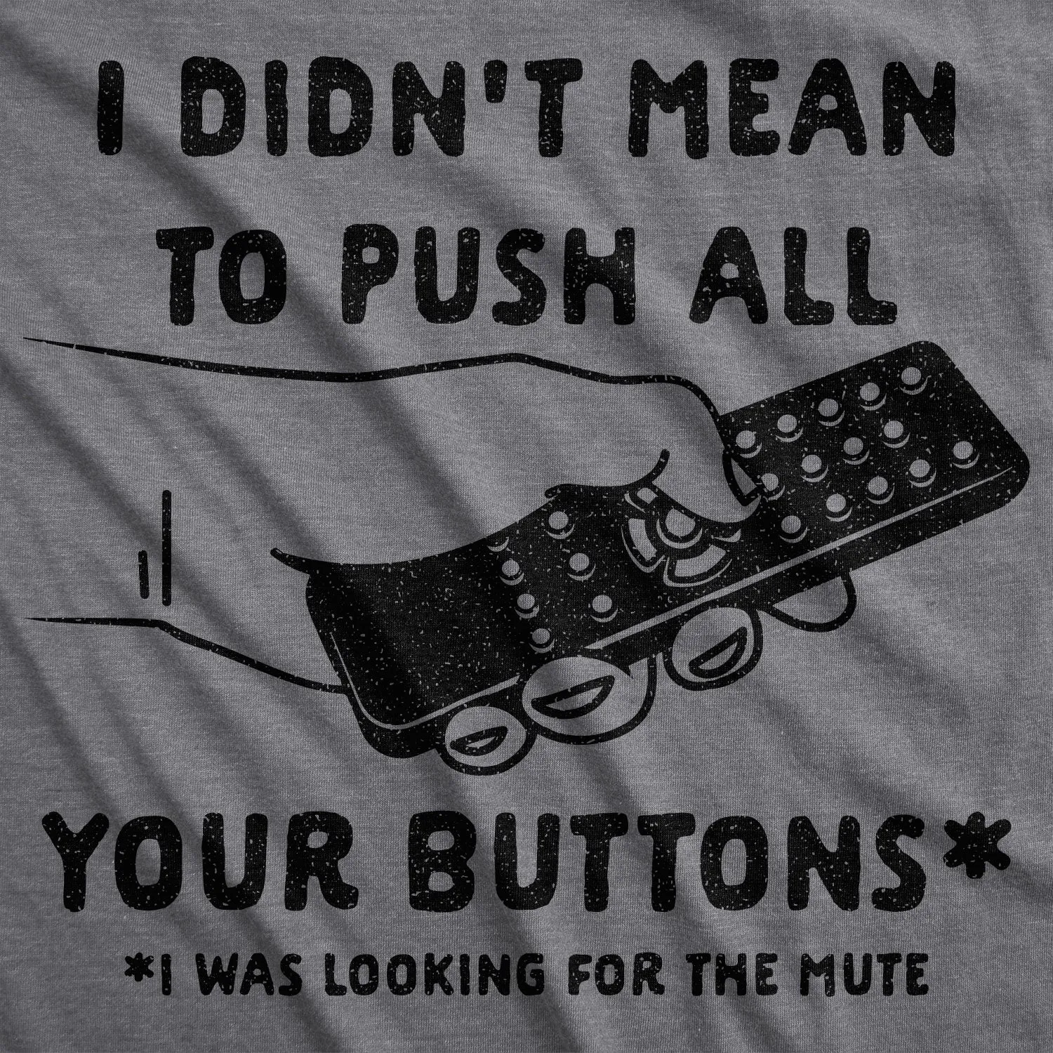 I Didn't Mean To Push All Your Buttons Men's T Shirt sold by Crazy Dog T-Shirts product image thumbnail 2