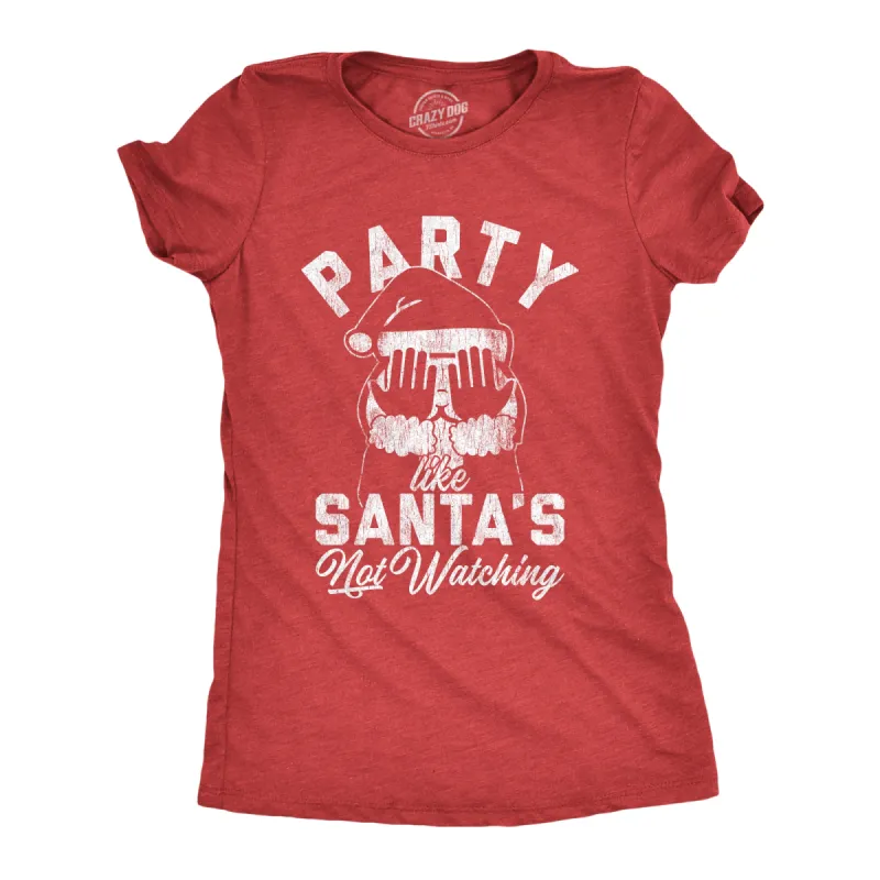 Party Like Santa's Not Watching Women's T Shirt sold by Crazy Dog T-Shirts