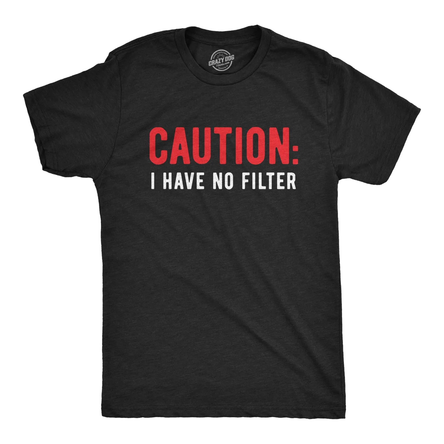 Caution I Have No Filter Men's T Shirt sold by Crazy Dog T-Shirts