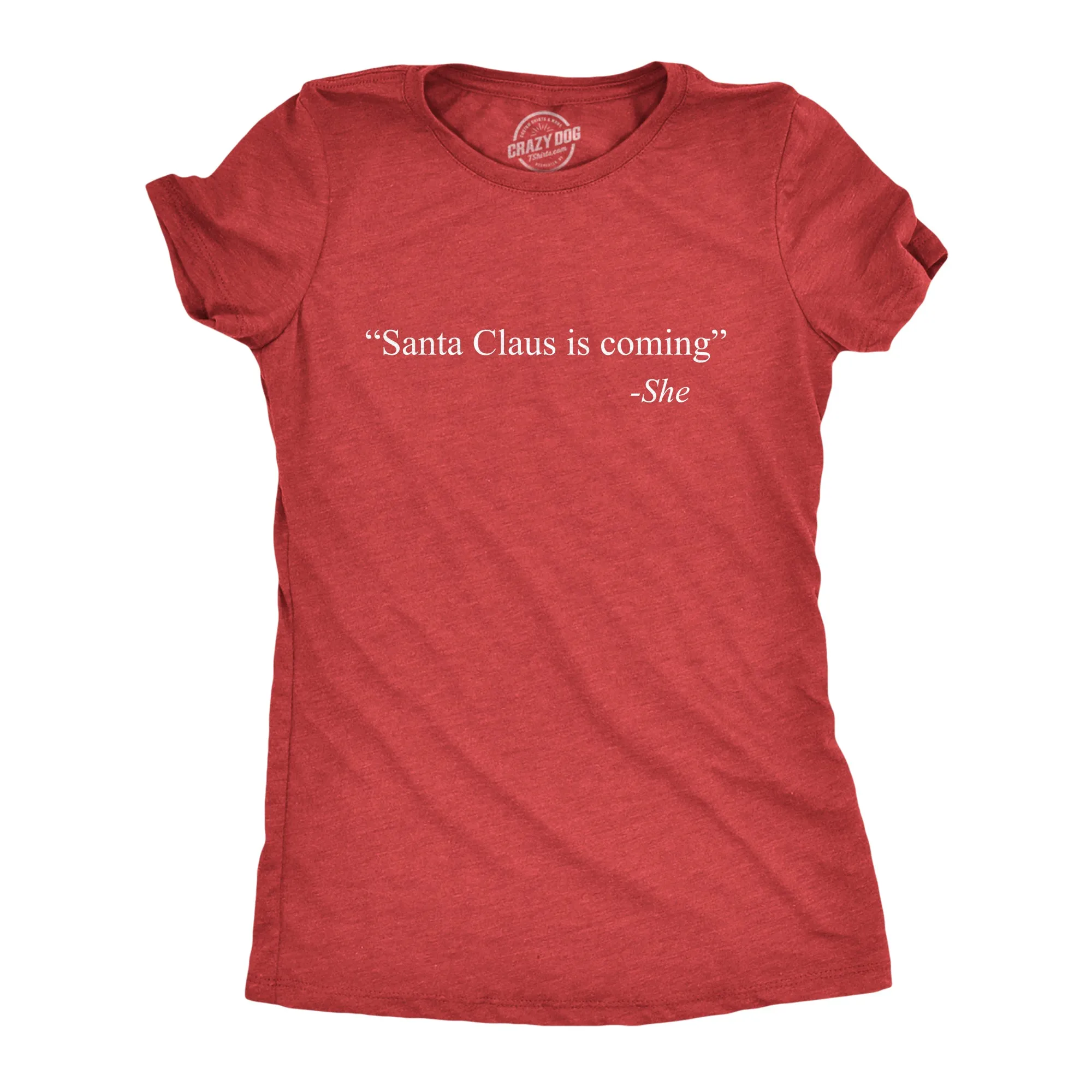 Santa Claus Is Coming -She Women's T Shirt sold by Crazy Dog T-Shirts