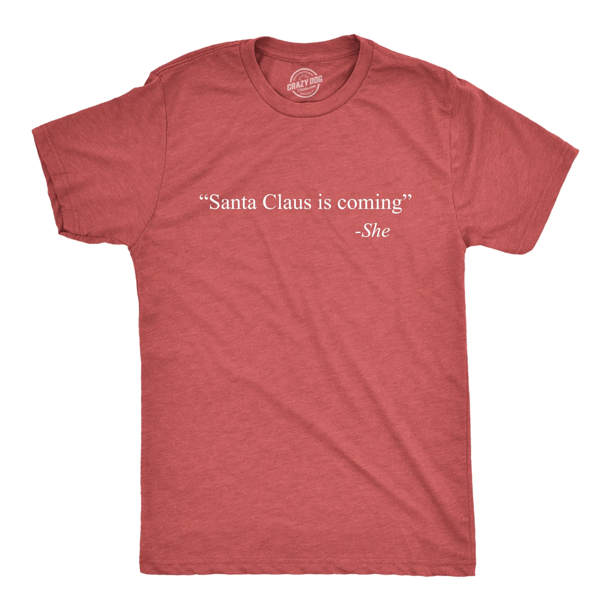 Santa Claus Is Coming -She Men's T Shirt sold by Crazy Dog T-Shirts