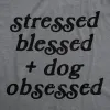 Stressed Blessed And Dog Obsessed Women's T Shirt sold by Crazy Dog T-Shirts