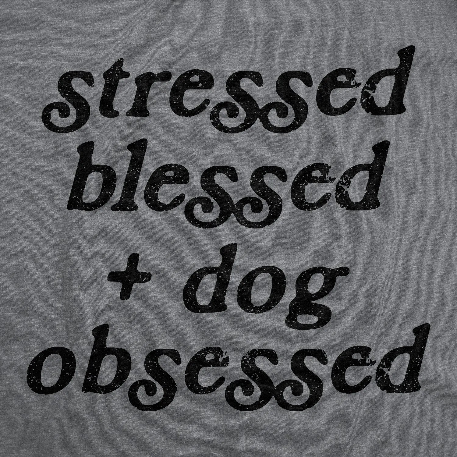 Stressed Blessed And Dog Obsessed Women's T Shirt sold by Crazy Dog T-Shirts product image thumbnail 2