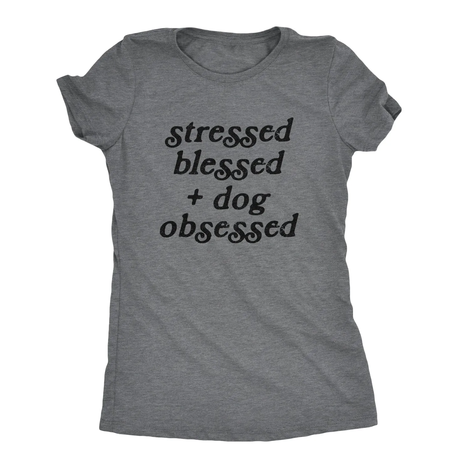 Stressed Blessed And Dog Obsessed Women's T Shirt sold by Crazy Dog T-Shirts