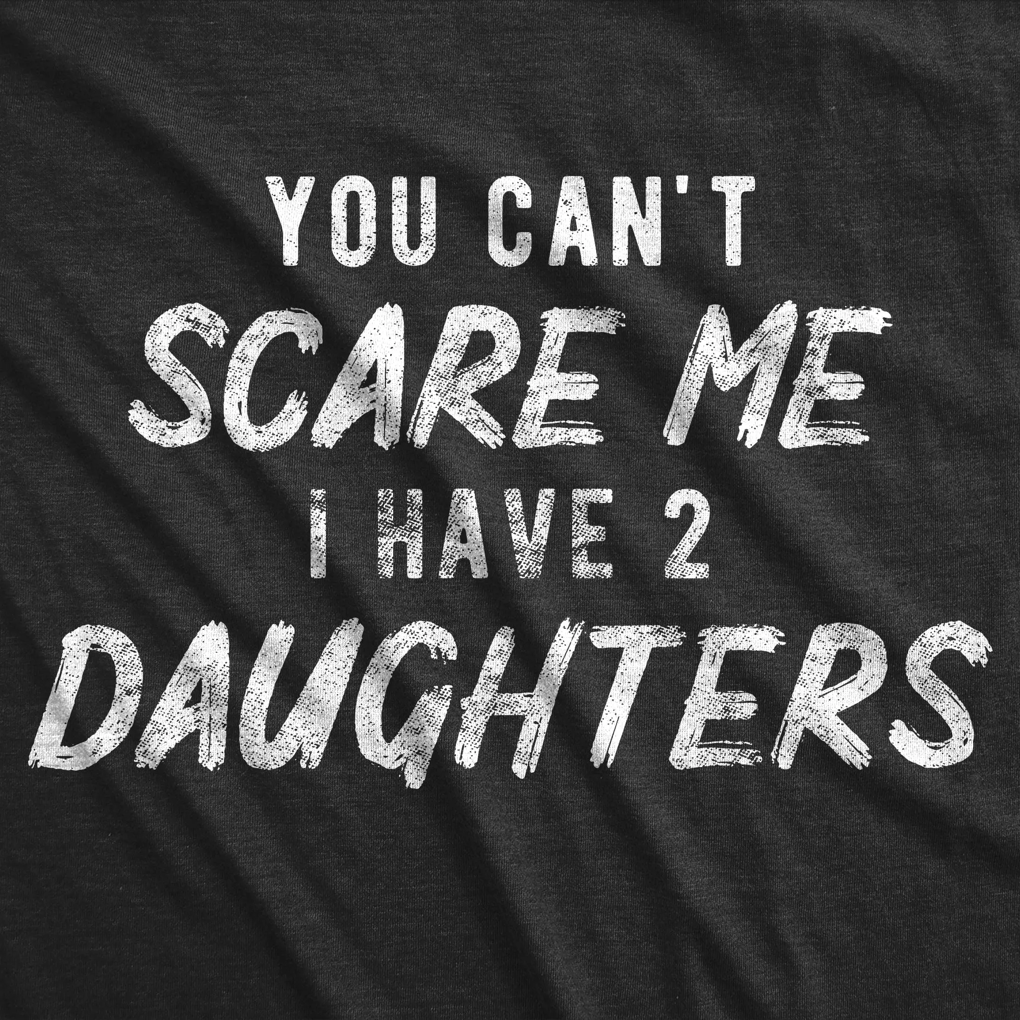 You Can't Scare Me I Have Two Daughters Men's T Shirt sold by Crazy Dog T-Shirts product image thumbnail 2