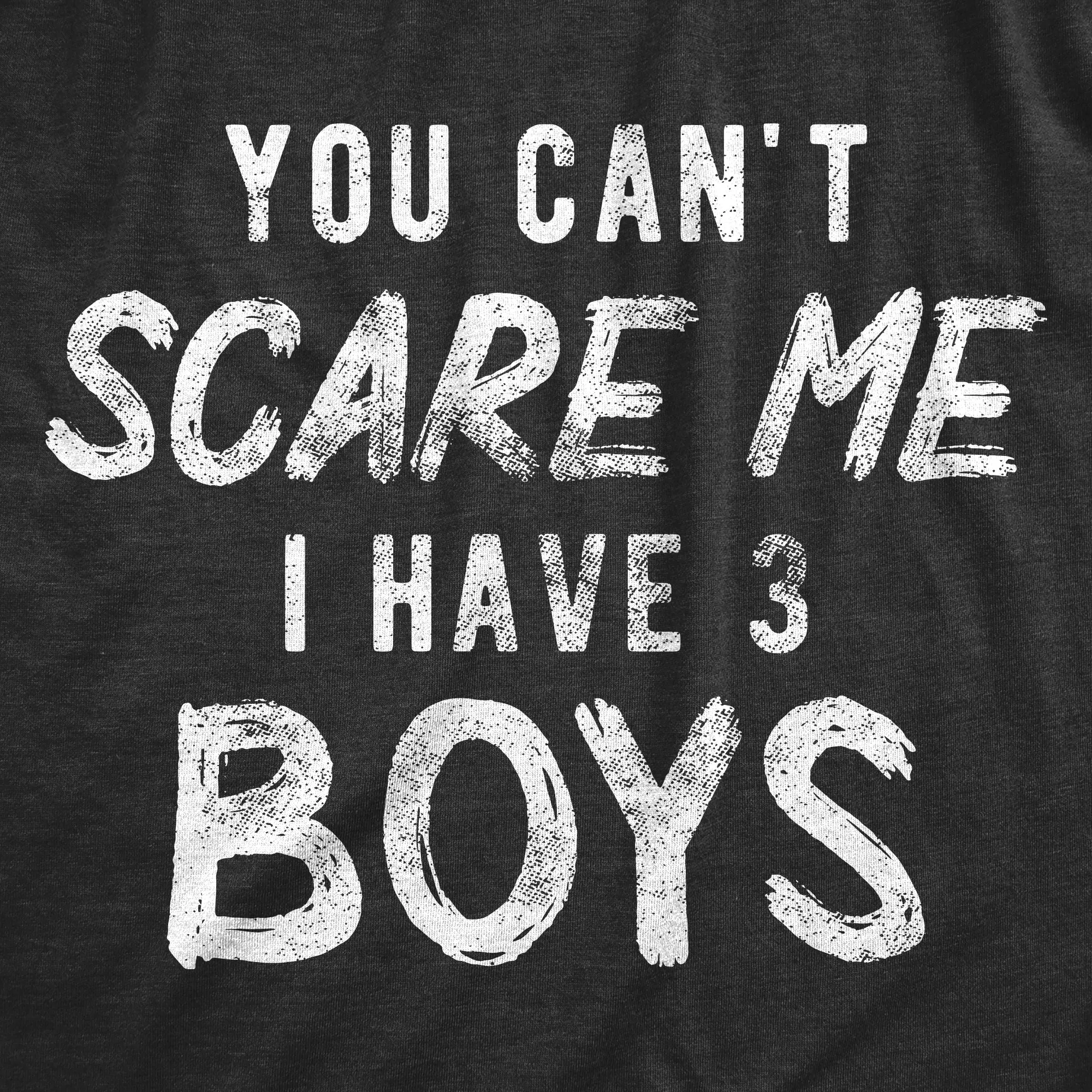 You Can't Scare Me I Have Three Boys Men's T Shirt sold by Crazy Dog T-Shirts product image thumbnail 2
