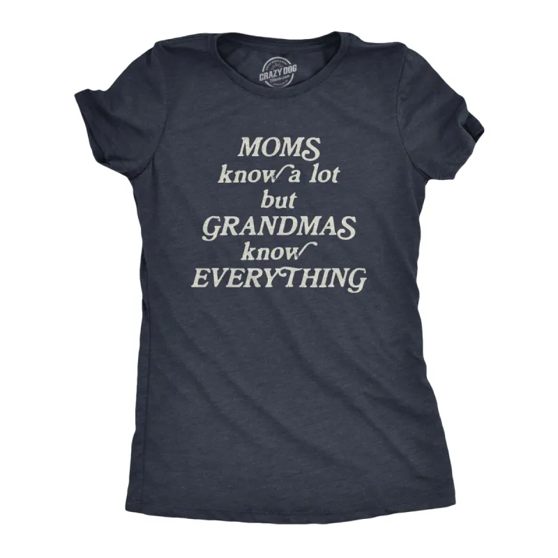 Moms Know A Lot But Grandmas Know Everything Women's T Shirt sold by Crazy Dog T-Shirts